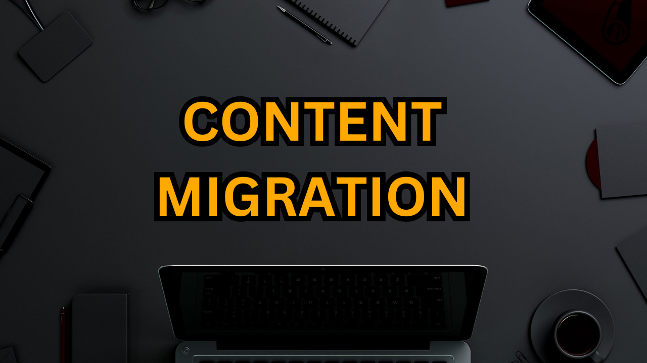 Content Migration | How to Move to a New CMS